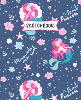 Paperback Sketchbook: Mermaids Are Real Sketch Book for Kids - Practice Drawing and Doodling - Sketching Book for Toddlers & Tweens Book