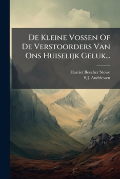 Paperback De Kleine Vossen Of De Verstoorders Van Ons Huiselijk Geluk... [Dutch] Book