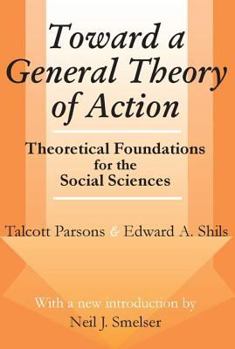 Toward a General Theory of Action: Theoretical Foundations for the Social Sciences (Social Science Classics Series)