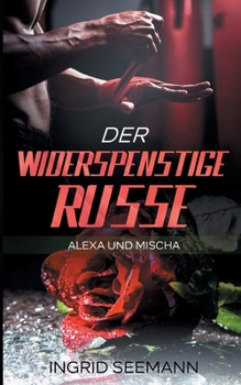 Paperback Der widerspenstige Russe: Alexa und Mischa [German] Book