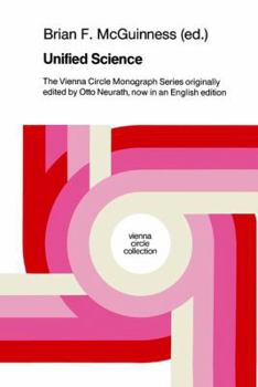 Unified Science: The Vienna Circle Monograph Series Originally Edited by Otto Neurath, Now in an English Edition - Book  of the Vienna Circle Collection