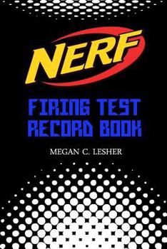 Paperback NERF FIRING TEST RECORD BOOK Version 1.1.2: Nerf Guns Attachments Book