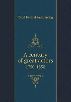 Paperback A Century of Great Actors 1750-1850 Book