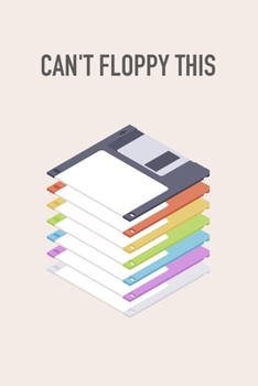 "Can't floppy this" Notedisk Floppy Disk 3.5 Diskette Notebook [lined] [110pages][6x9]: Vintage Retrowave Vaporwave Theme