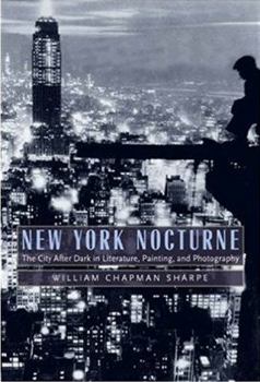 Hardcover New York Nocturne: The City After Dark in Literature, Painting, and Photography, 1850-1950 Book