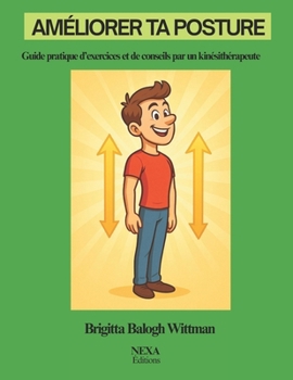 Paperback Améliorer ta posture: Guide pratique d'exercices et de conseils par un kinésithérapeute [French] Book
