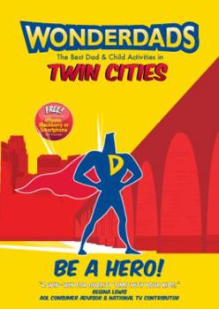 Paperback Wonderdads Twin Cities: The Best Dad & Child Activities in Twin Cities Book