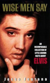 Mass Market Paperback Wise Men Say:: An Incomparable Collection of Little-Known Facts about Elvis Book