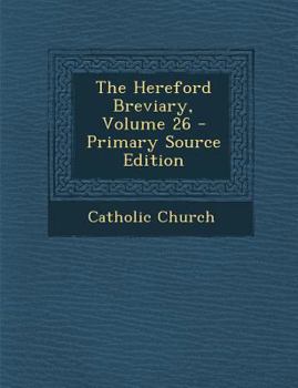 Paperback The Hereford Breviary, Volume 26 - Primary Source Edition [Latin] Book