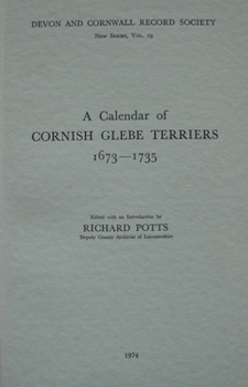 A Calendar Of Cornish Glebe Terriers, 1673-1735 - Book #19 of the Devon and Cornwall Record Society, New Series