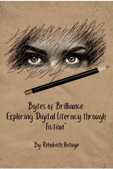 Paperback Bytes of Brilliance: Exploring Digital Literacy through Fiction" Book