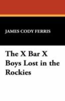 The X Bar X Boys Lost In the Rockies