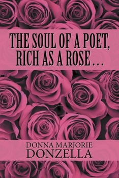 The Soul of a Poet, Rich as a Rose...: My Memoir & a Collection of Poems (Paperback Edition)