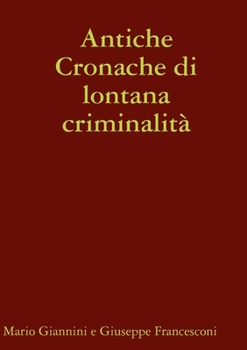 Paperback Antiche Cronache di lontana criminalità [Italian] Book