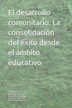 Paperback El desarrollo comunitario: La consolidación del éxito desde el ámbito educativo [Spanish] Book