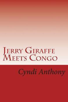 Paperback Jerry Giraffe Meets Congo: Book 2 in the Jerry Giraffe Series Book