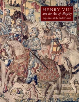 Hardcover Henry VIII and the Art of Majesty: Tapestries at the Tudor Court Book