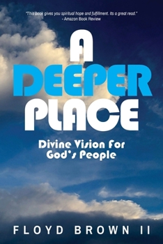 Paperback A Deeper Place: Divine Vision for God's People Book