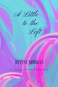 Paperback A Little to the Left: A Guide of My Thoughts Book