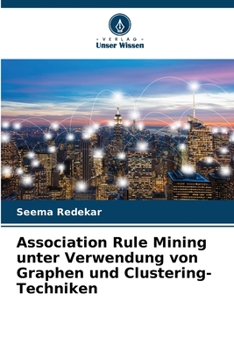 Paperback Association Rule Mining unter Verwendung von Graphen und Clustering-Techniken [German] Book