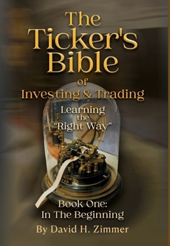 Hardcover The Ticker's Bible: Book One: In The Beginning Book