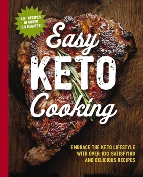 Paperback The Easy Keto Cooking Cookbook: Embrace the Keto Lifestyle with Over 100 Satisfying and Delicious Recipes Book