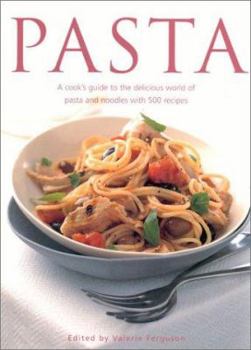 Hardcover Pasta: A Cook's Guide to the Delicious World of Pasta and Noodles, with 500 Recipes Book