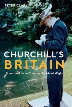 Hardcover Churchill's Britain: From the Antrim Coast to the Isle of Wight Book