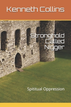 Paperback Stronghold Called Nigger: Spititual Oppression Book