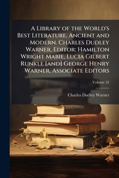A Library of the World's Best Literature - Ancient and Modern - Vol.XXXII (Forty-Five Volumes); Rumi-Scherer