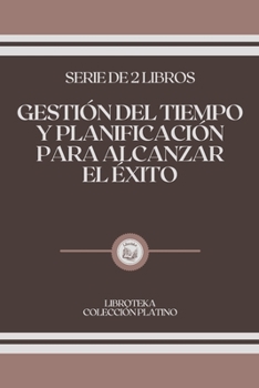 Paperback Gesti?n del Tiempo Y Planificaci?n Para Alcanzar El ?xito: serie de 2 libros [Spanish] Book