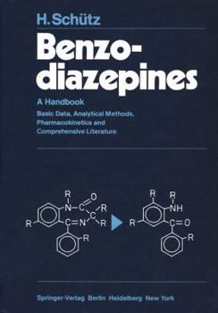Hardcover Benzodiazepines: A Handbook. Basic Data, Analytical Methods, Pharmacokinetics and Comprehensive Literature Book