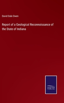 Hardcover Report of a Geological Reconnoissance of the State of Indiana Book