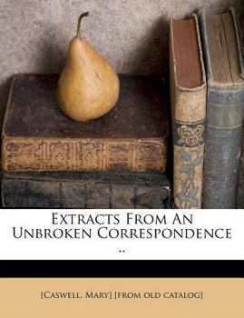 Paperback Extracts from an Unbroken Correspondence .. Book