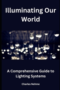 Paperback Illuminating Our World: A Comprehensive Guide to Lighting Systems Book
