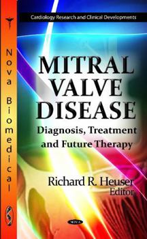 Hardcover Mitral Valve Disease: Diagnosis, Treatment and Future Therapy (Cardiology Research and Clinical Developments) Book