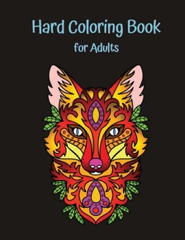 Hard Coloring Book for Adults: The Ultimate Adult Coloring Book, Hard Drawing Pictures as Flowers, Animals, Objects, Humans Designs, Amazing Hard Drawing Ideas for Stress Relieving and Relax!