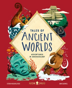 Tales of Ancient Worlds: Adventures in Archaeology - Book  of the Tales of Ancient Worlds