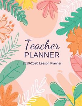 Teacher Planner 2019-2020: Teacher planner and grade book 2019-2020