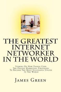Paperback The Greatest Internet Networker In The World Book