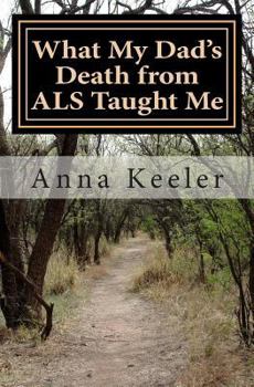 Paperback What My Dad's Death from ALS Taught Me Book