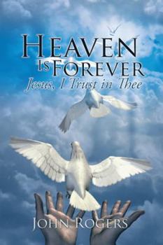 Paperback Heaven Is Forever: Jesus, I Trust in Thee Book