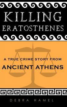 Paperback Killing Eratosthenes: A True Crime Story From Ancient Athens Book