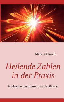 Paperback Heilende Zahlen in der Praxis: Methoden der alternativen Heilkunst [German] Book