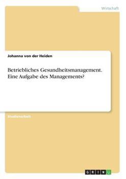 Paperback Betriebliches Gesundheitsmanagement. Eine Aufgabe des Managements? [German] Book
