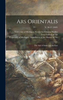 Hardcover Ars Orientalis; the Arts of Islam and the East; v. 36-37 (2009) Book