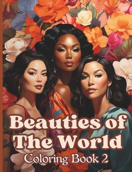 Beauties of The World Coloring Book 2: Gorgeous Illustrations of Multiracial Women for Teens, Adults & Seniors Relaxation