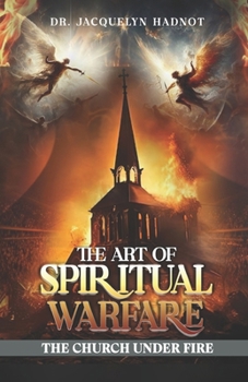 The Art of Spiritual Warfare: The Church Under Fire