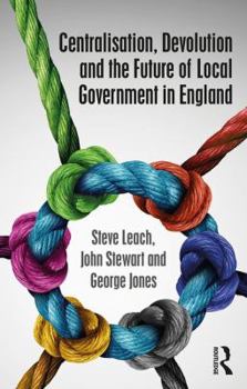Paperback Centralisation, Devolution and the Future of Local Government in England Book