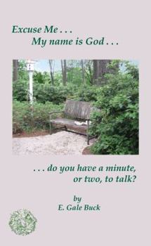 Excuse me . . . My name is God: . . . do you have a minute, or two, to talk?